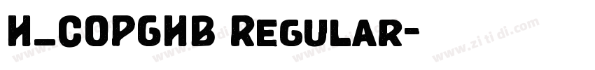H_COPGHB Regular字体转换 H_COPGHB Regular字体转换